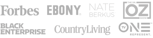 Press Logos: Forbes, Ebony, Nate Berkus, Dr. Oz, Black Enterprise, Country Living, ONE